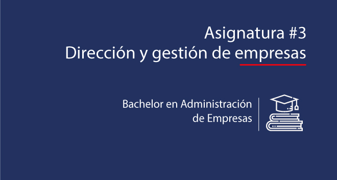 Asignatura #3: Dirección y gestión de empresas